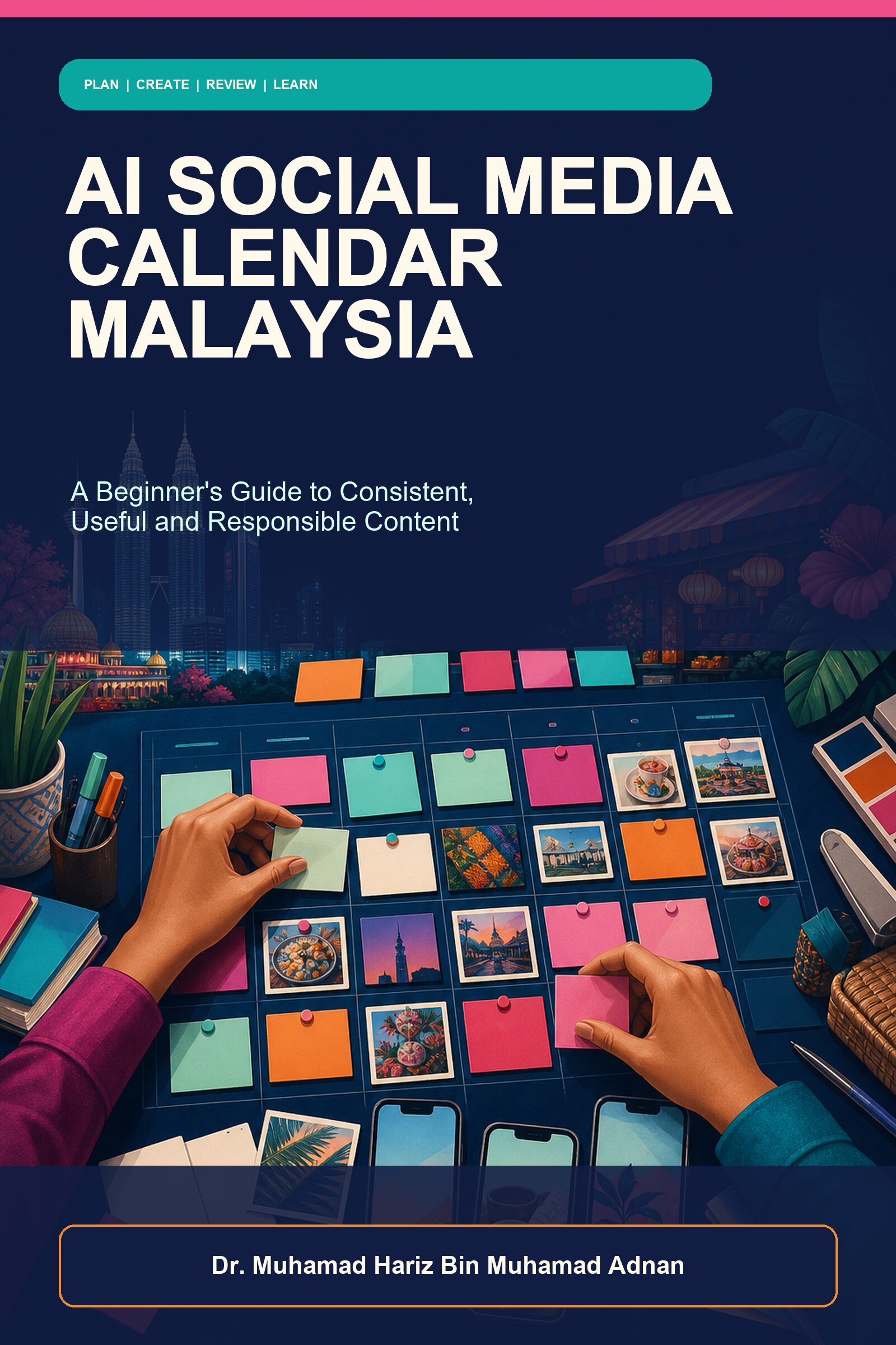 AI Social Media Calendar Malaysia ebook cover showing a Malaysian small-business creator arranging a colourful channel-neutral monthly content calendar